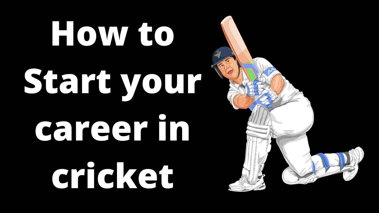 How to start your career in cricket